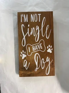 Dog sign "I'm Not Single, I Have A Dog"